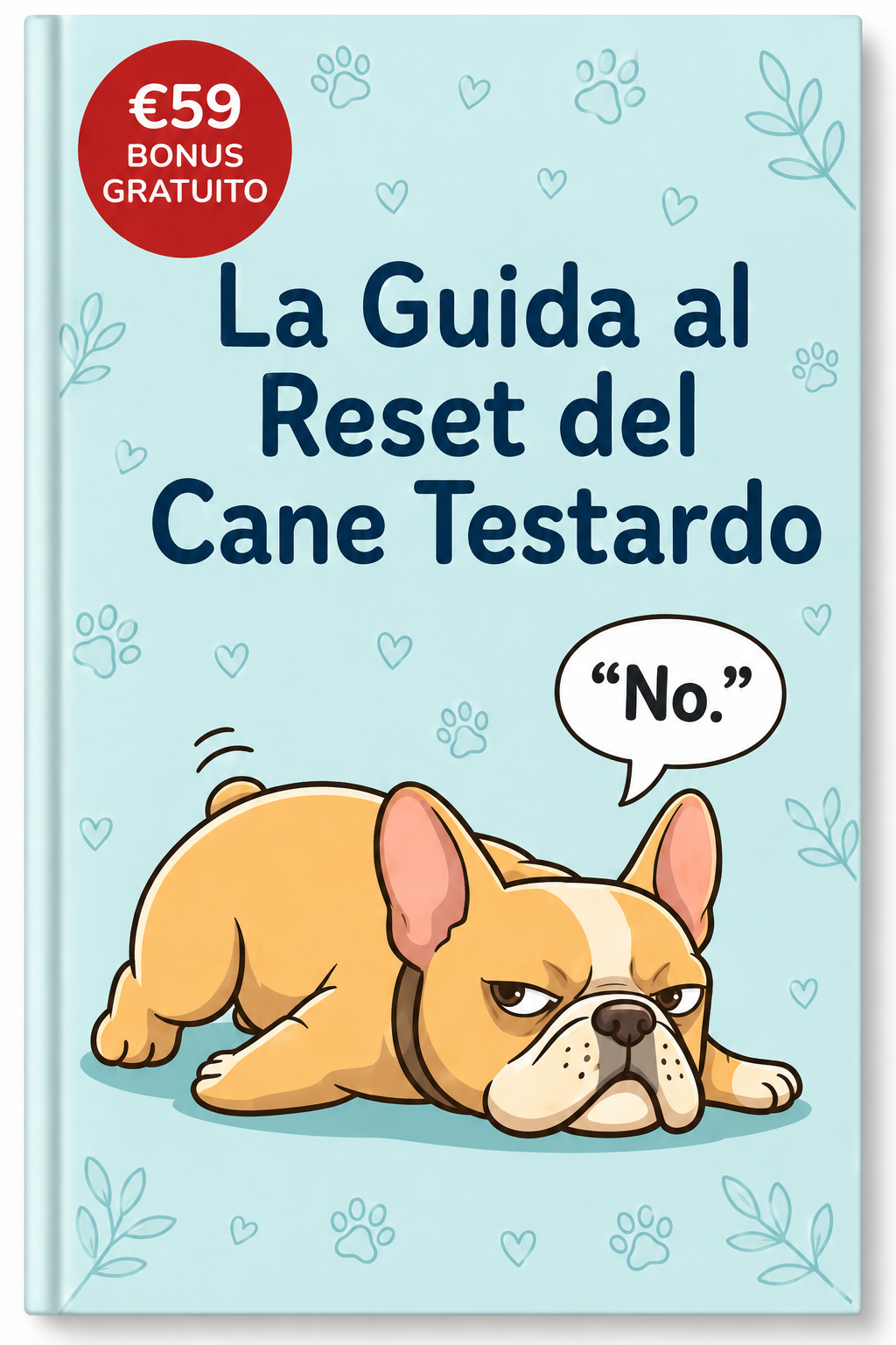 Bulldog Francese -  La Guida al Reset del Cane "Testardo"